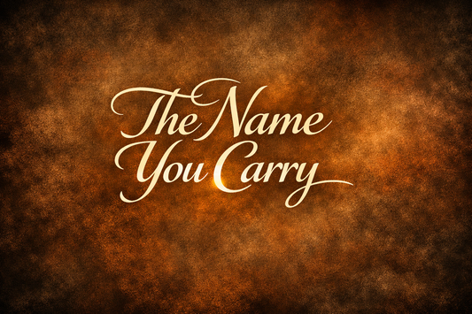 The Name You Carry Jazzy Faith Designs