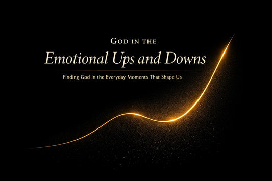 God in the Emotional Ups and Downs